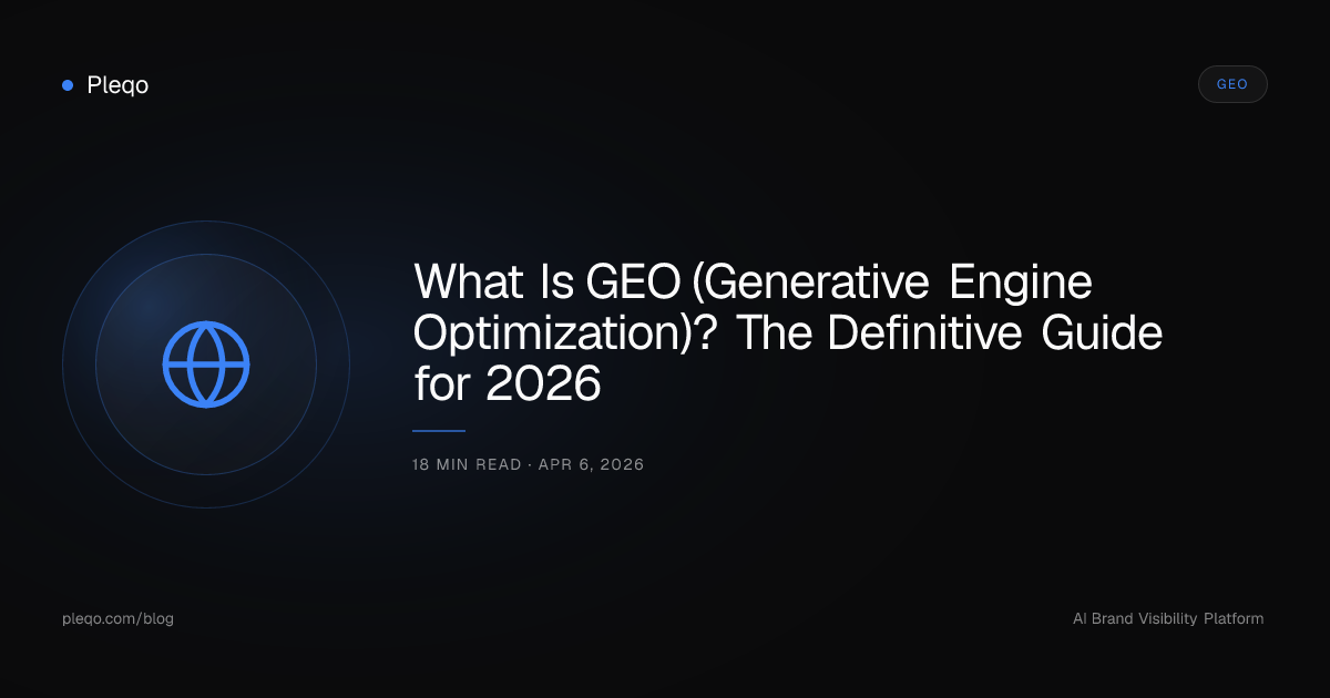 What Is GEO (Generative Engine Optimization)? The Definitive Guide for 2026